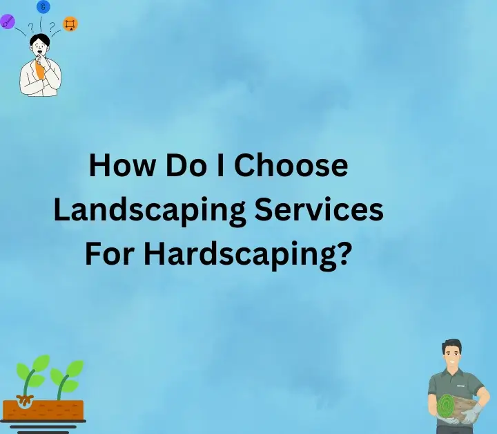 Choose Landscaping Services For Hardscaping