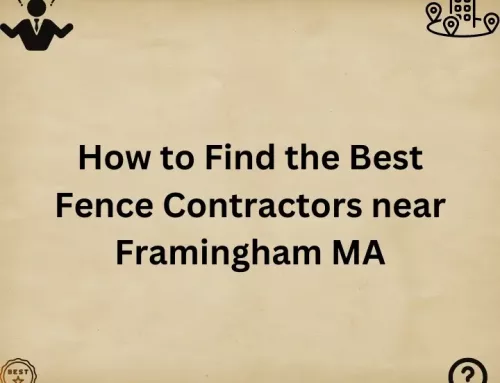 How to Find the Best Fence Contractors near Framingham MA