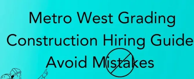 Metro West Grading Construction Hiring Guide