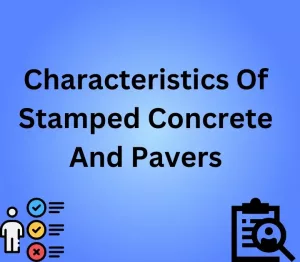 Characteristics Of Stamped Concrete And Pavers