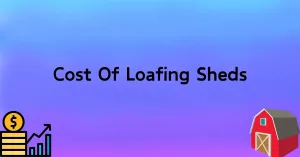 Cost Of Loafing Sheds