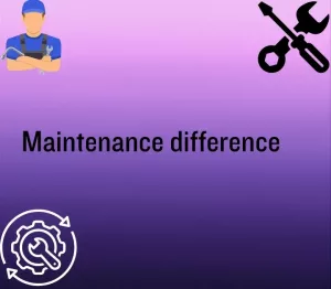 Maintenance difference 