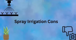 Spray Irrigation Cons
