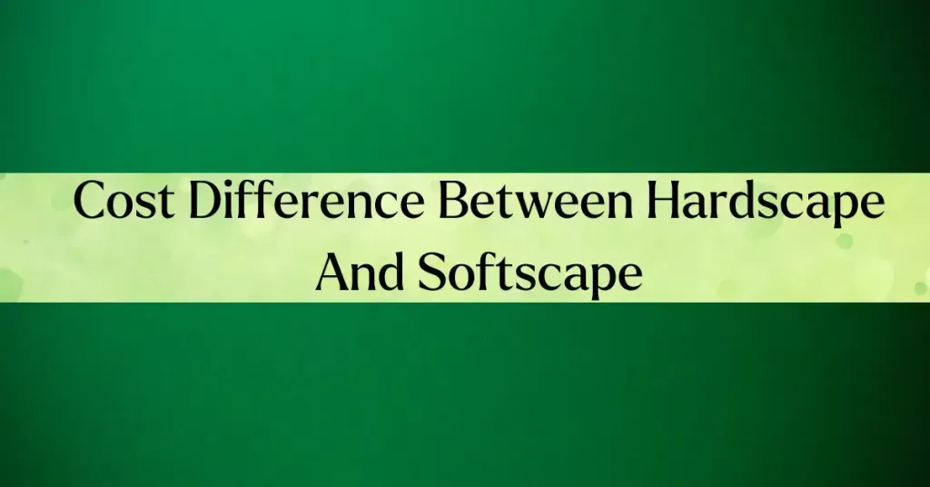 Cost Difference Between Hardscape And Softscape