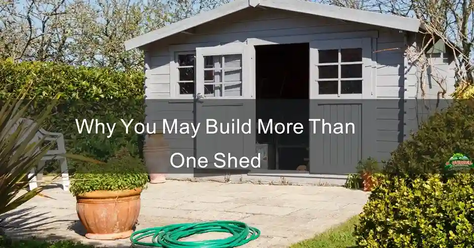 Why You May Build More Than One Shed