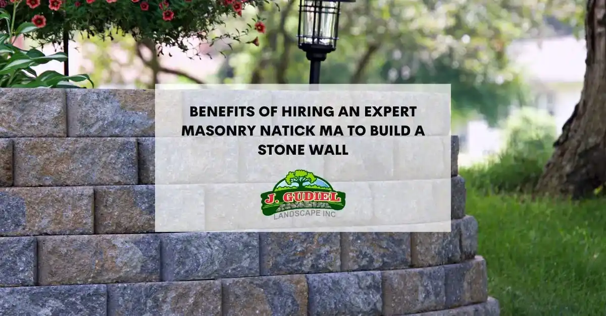 BenefitsOfHiringAnExpertMasonryNatickMaToBuildAStoneWall 1 11zon