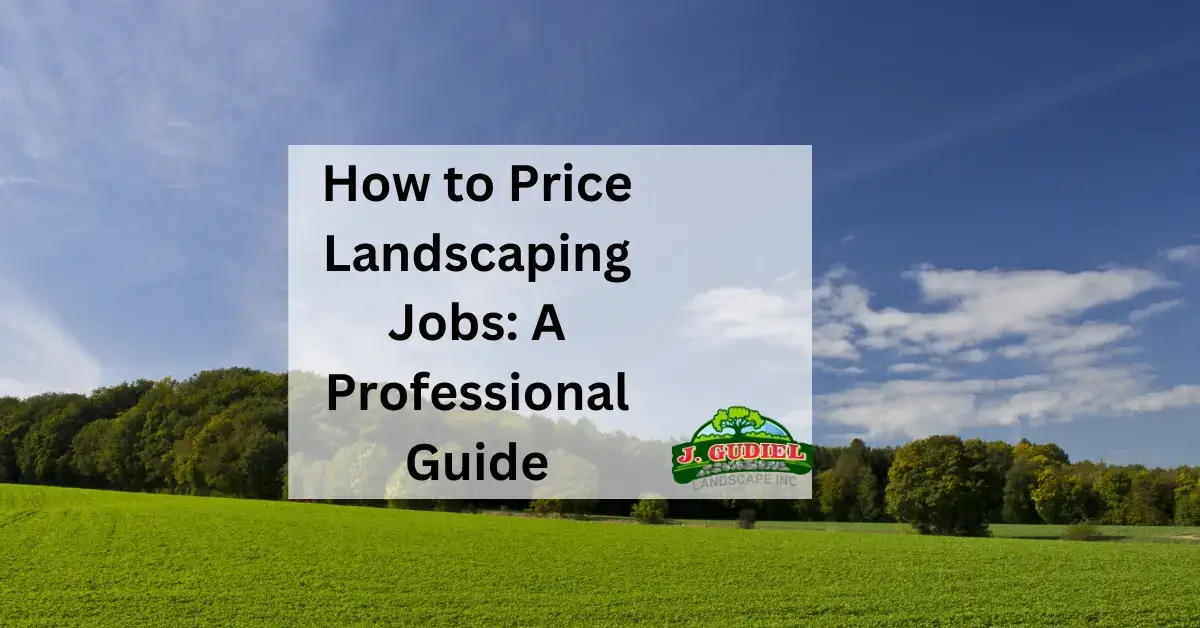 How to Price Landscaping Jobs A Professional Guide