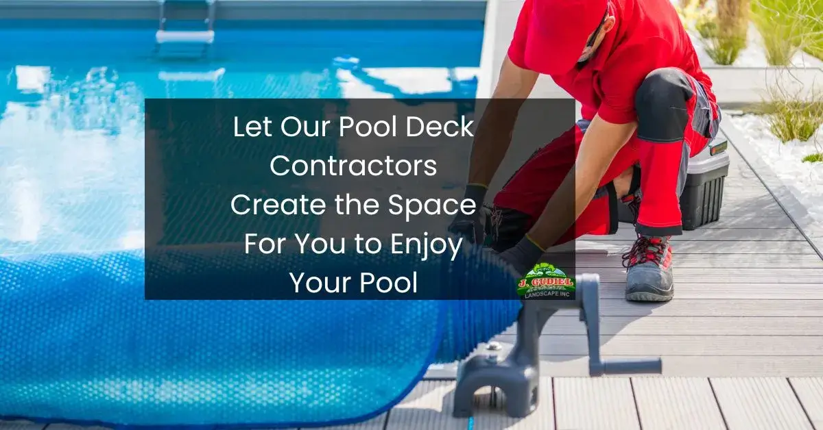 Let Our Pool Deck Contractors Create the Space For You to Enjoy Your Pool 1