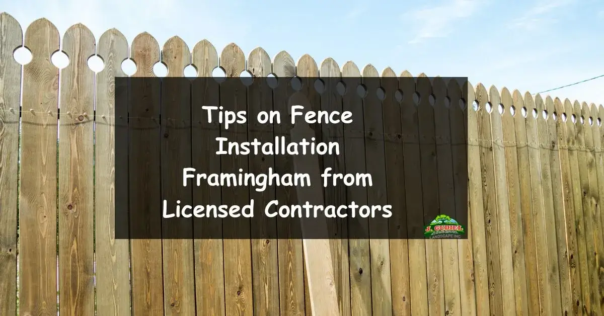 Tips on Fence Installation Framingham from Licensed Contractors 1