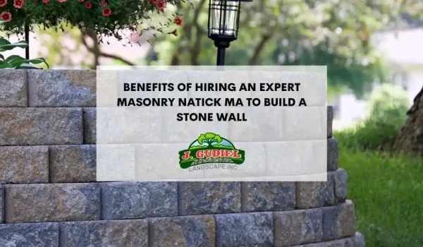 BenefitsOfHiringAnExpertMasonryNatickMaToBuildAStoneWall-1_11zon