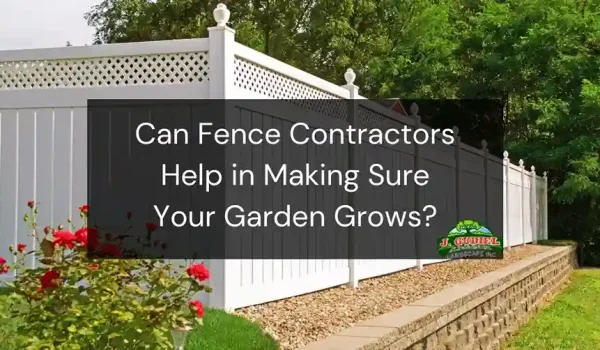 Can-Fence-Contractors-Help-in-Making-Sure-Your-Garden-Grows-1_11zon