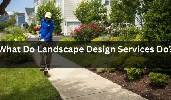 What-Do-Landscape-Design-Services-Do