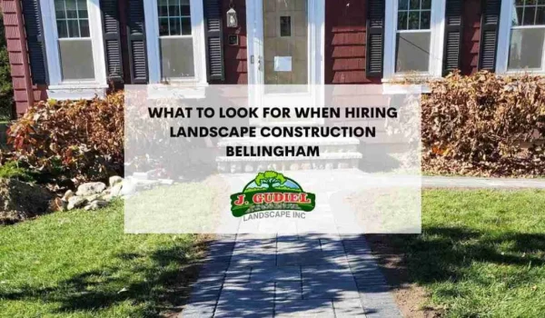 WhattoLookForWhenHiringLandscapeConstructionBellingham_11zon-1160x606